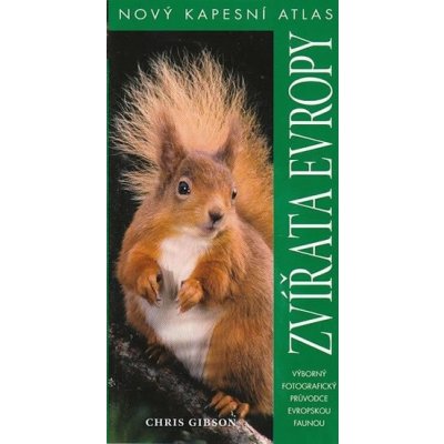 Zvířata Evropy - Nový kapesní atlas - Gibson Chris – Sleviste.cz