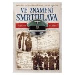 Ve znamení smrtihlava - Nacistický protipartyzánský aparát v letech 1944-1945 - Sládek Oldřich – Hledejceny.cz