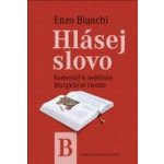 Hlásej slovo - Roční cyklus B. Komentář k nedělním liturgickým čtením. - Bianchi Enzo – Zboží Mobilmania