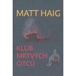 Klub mrtvých otců - Matt Haig – Hledejceny.cz