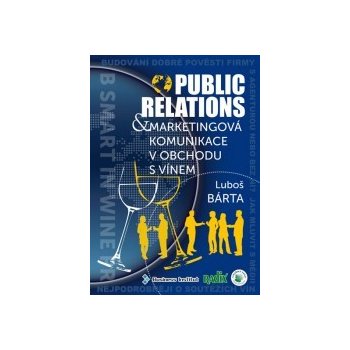 Public relations a marketingová komunikace v obchodu s vínem - Bárta Luboš