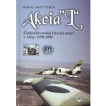 Akcia L - Československá letecká účasť v Libyi 1978-1990 - Manfréd Ťukot – Hledejceny.cz