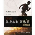 Základy ultramaratonského tréninku - Jason Koop – Hledejceny.cz