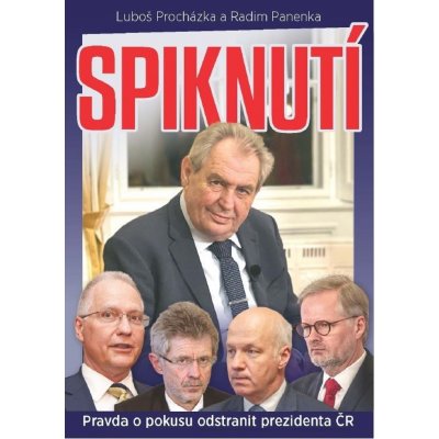 Spiknutí - Pravda o pokusu odstranit prezidenta ČR - Radim Panenka