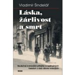 Láska, žárlivost a smrt - Skutečné kriminální příběhy o nešťastných láskách z dob dávno minulých - Vladimír Šindelář – Sleviste.cz