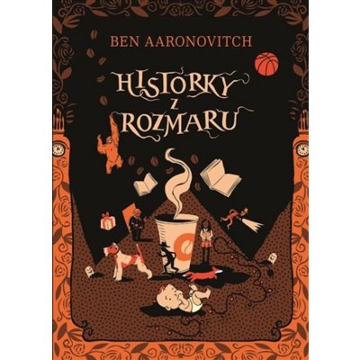 Historky z Rozmaru - Ben Aaronovitch – Hledejceny.cz