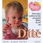 Dítě od početí do 3 let věku Bečka, Karel; Kouba, Beneš, Karel,Petr; Mastníková, Eva – Hledejceny.cz