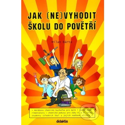 Jak nevyhodit školu do povětří - Milan Bárta, Tomáš Profant – Hledejceny.cz