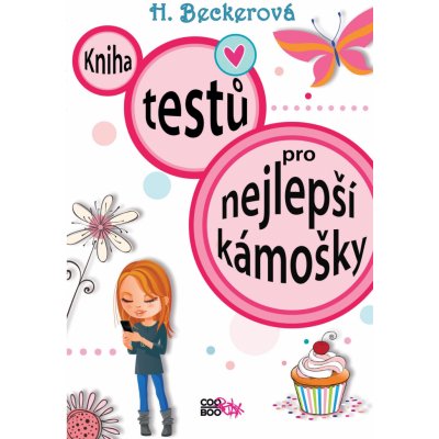 Kniha testů pro nejlepší kámošky - Helaine Beckerová – Hledejceny.cz