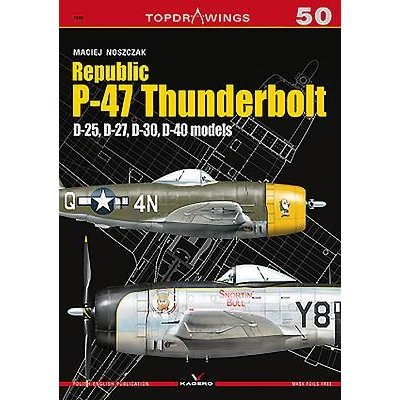 Republic P-47 Thunderbolt. D-25, D-27, D-30, D-40 Models