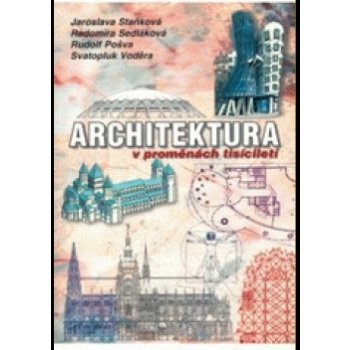 Architektura v proměnách tisíciletí Jaroslava Staňková a kol, K. Kuča, Jaroslav Staněk