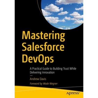 Mastering Salesforce DevOps – Hledejceny.cz