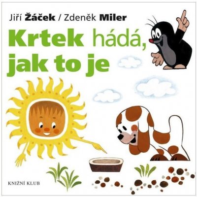 Krtek a jeho svět 3 - Krtek hádá, jak to je Kniha – Hledejceny.cz