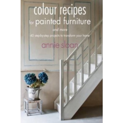 Colour Recipes for Painted Furniture and A. Sloan