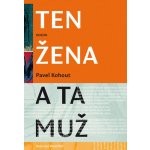 Ten žena a ta muž - Pavel Kohout – Hledejceny.cz