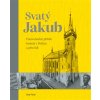 Kniha Svatý Jakub - Pozoruhodný příběh kostela v Poličce a jeho lidí - Bob Fliedr