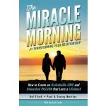 The Miracle Morning for Transforming Your Relationship: How to Create an Unshakable Love and Unleashed Passion That Lasts a Lifetime! Elrod HalPaperback – Hledejceny.cz