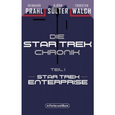 Die Star-Trek-Chronik - Teil 1: Star Trek: Enterprise – Zbozi.Blesk.cz