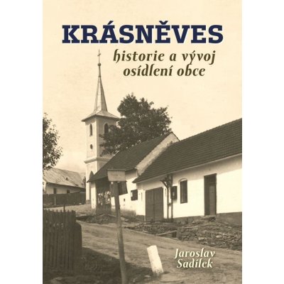 Krásněves - Historie a vývoj osídlení obce - Sadílek Jaroslav – Hledejceny.cz