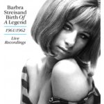 Birth of a Legend - 1961-1962 Live Recordings - Barbra Streisand CD – Hledejceny.cz