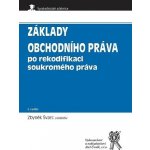 Základy obchodního práva po rekodifikaci soukromého práva - Švarc Zbyněk – Hledejceny.cz