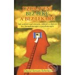 Uzdravení bez léků a bez lékařů - David Servan-Schreiber – Hledejceny.cz