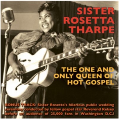 Tharpe Sister Rosetta - One And Only Queen Of Hot Gospel CD – Zbozi.Blesk.cz