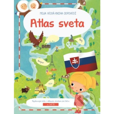 Moja veľká kniha odpovedí: Atlas Sveta - Mária Neradová Ilustrácie – Zbozi.Blesk.cz