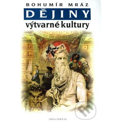 Dějiny výtvarné kultury 2 Bohumír Mráz – Hledejceny.cz