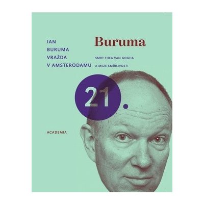 Vražda v Amsterdamu -- Smrt Thea van Gogha a meze smířlivosti - Ian Buruma – Zboží Mobilmania