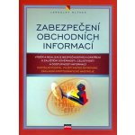 Kniha Zabezpečení obchodních informací Výběr a realizace bezpečnostních opatření k zajištění důvěrnosti, celistvosti a dostupnosti – Hledejceny.cz