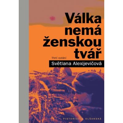 Válka nemá ženskou tvář, 3. vydání - Světlana Alexijevičová – Hledejceny.cz
