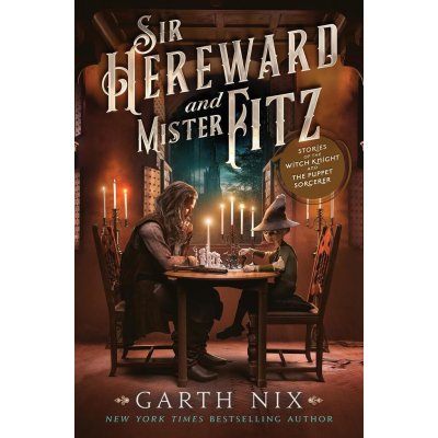 Sir Hereward and Mister Fitz: Stories of the Witch Knight and the Puppet Sorcerer Nix GarthPevná vazba – Zbozi.Blesk.cz