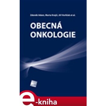 Obecná onkologie - Jiří Vorlíček, Zdeněk Adam, Marta Krejčí