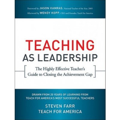 Teaching as Leadership - Wendy Kopp, Steven Farr – Hledejceny.cz