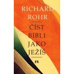 Číst Bibli jako Ježíš - Richard Rohr – Hledejceny.cz