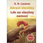 S.N. Lazarev: Zdraví člověka - Lék na všechny nemoci – Hledejceny.cz