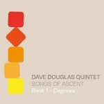 Dave Douglas Quintet - Songs Of Ascent - Book 1 - Degrees DIGI CD – Hledejceny.cz