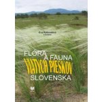 Flóra a fauna viatych pieskov Slovenska - Eva Kalivodová – Hledejceny.cz