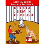 Utekla jsem k cirkusu - Romana Szalaiová, Ladislav Szalai – Hledejceny.cz
