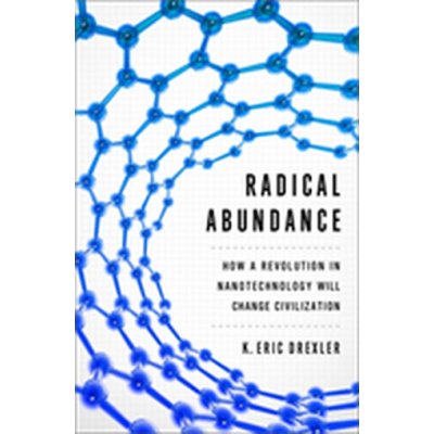 Radical Abundance - K. Drexler – Zbozi.Blesk.cz