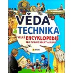 Věda a technika - Velká encyklopedie pro zvídavé holky a kluky – Hledejceny.cz