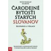 Kniha Čarodejné bytosti starých Slovanov