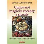 Utajované magické recepty a rituály. SYMBOLY, ZVYKY, MAGICKÉ SVÁTKY - Scott Cunningham – Hledejceny.cz