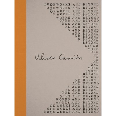 Ulises Carrin: Bookworks and Beyond (Hamerman Sal)(Pevná vazba)