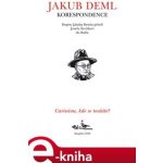 CARISSIME, KDE SE TOULÁTE? Dopisy Jakuba Demla příteli Josefu Ševčíkovi do Babic - Jakub Deml – Hledejceny.cz