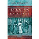 Jeptiška pro markraběte – Hledejceny.cz
