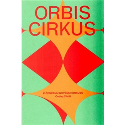 Cihlář Ondřej: Orbis cirkus Kniha – Hledejceny.cz