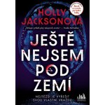 Ještě nejsem pod zemí - Holly Jacksonová – Zboží Dáma