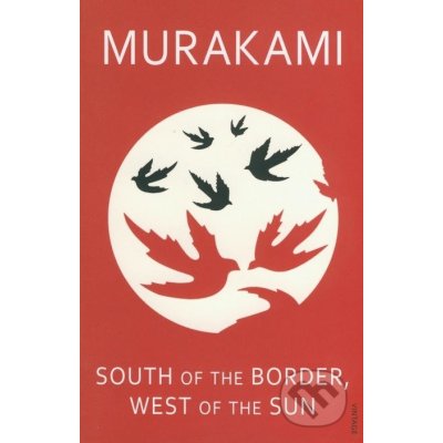 South of the Border, West of the Sun - Haruki Murakami – Hledejceny.cz